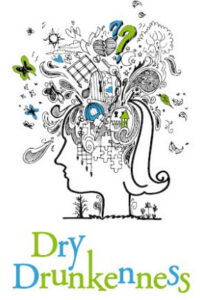 Dry drunkenness. Related stories from members of Alcoholics Anonymous.