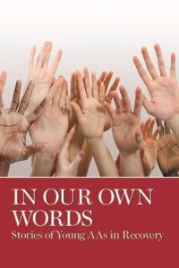 In Our Own Words: Stories of Young AAs in Recovery. The cover image shows hands raised up.