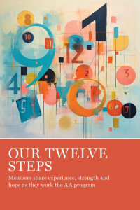 Our Twelve Steps by Grapevine. Members share experience, strength and hope as they work the AA program.